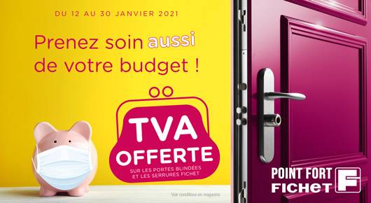 TEMPS FORT CHEZ FICHET : du 12 au 30 JANVIER 2021 TVA OFFERTE POUR LES PARTICULIERS  * conditions d'application en magasin